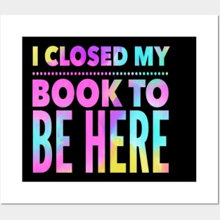 Book Lovers: I Closed My Book To Be Here, Bookworm, Bookish, Book Nerd, Reading Posters and Art